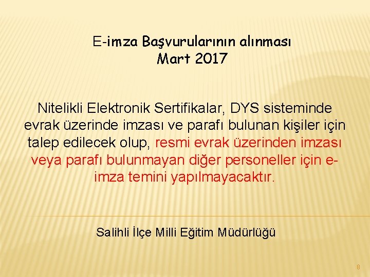 E-imza Başvurularının alınması Mart 2017 Nitelikli Elektronik Sertifikalar, DYS sisteminde evrak üzerinde imzası ve