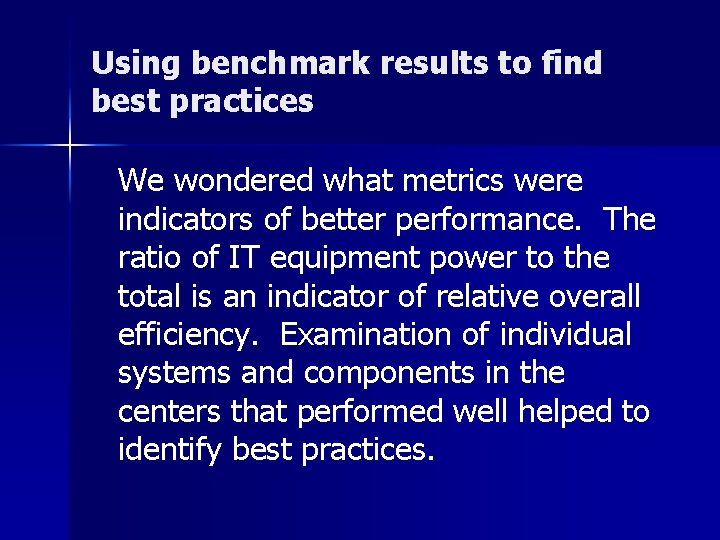 Using benchmark results to find best practices We wondered what metrics were indicators of