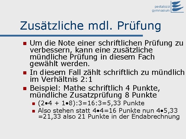 pestalozzi gymnasium Zusätzliche mdl. Prüfung Um die Note einer schriftlichen Prüfung zu verbessern, kann