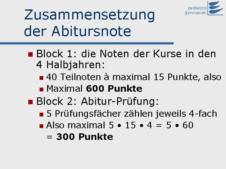 Zusammensetzung der Abitursnote pestalozzi gymnasium Block 1: die Noten der Kurse in den 4