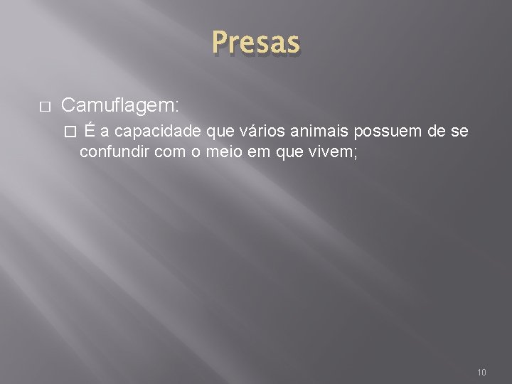 Presas � Camuflagem: � É a capacidade que vários animais possuem de se confundir