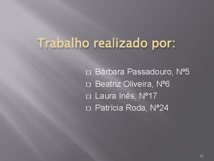 Trabalho realizado por: � � Bárbara Passadouro, Nº 5 Beatriz Oliveira, Nº 6 Laura