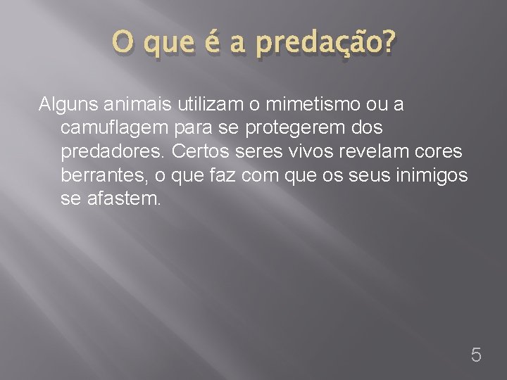 O que é a predação? Alguns animais utilizam o mimetismo ou a camuflagem para