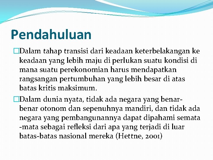 Pendahuluan �Dalam tahap transisi dari keadaan keterbelakangan ke keadaan yang lebih maju di perlukan