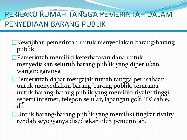 PERILAKU RUMAH TANGGA PEMERINTAH DALAM PENYEDIAAN BARANG PUBLIK �Kewajiban pemerintah untuk menyediakan barang-barang publik