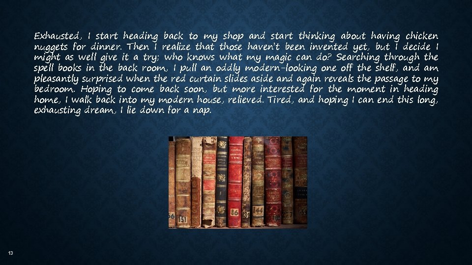 Exhausted, I start heading back to my shop and start thinking about having chicken