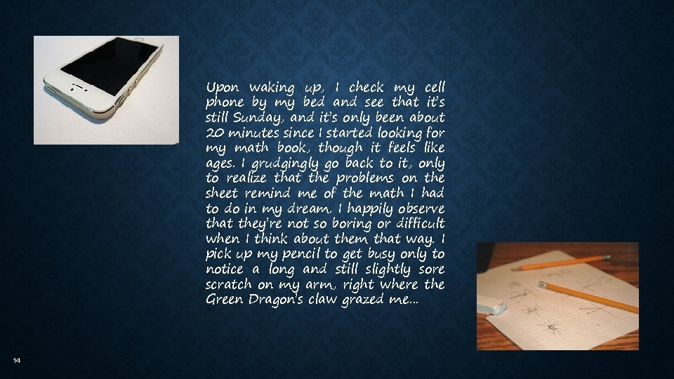 Upon waking up, I check my cell phone by my bed and see that