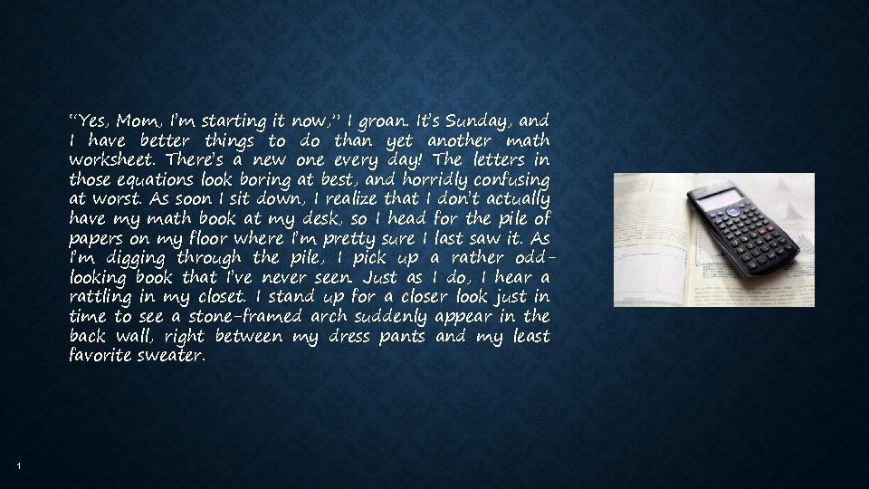 “Yes, Mom, I’m starting it now, ” I groan. It’s Sunday, and I have