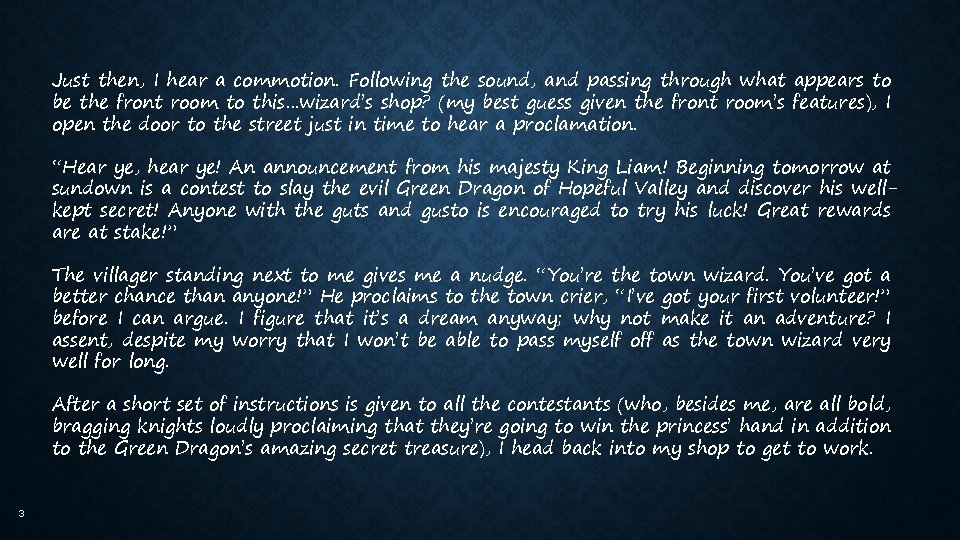 Just then, I hear a commotion. Following the sound, and passing through what appears