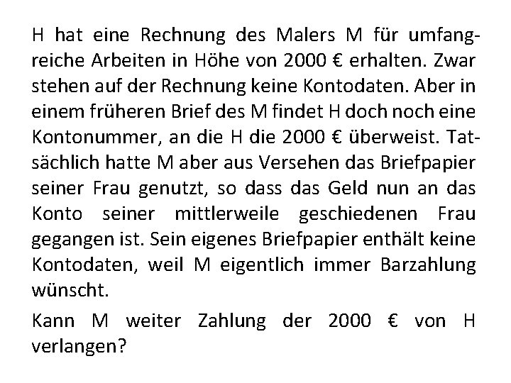 H hat eine Rechnung des Malers M für umfangreiche Arbeiten in Höhe von 2000