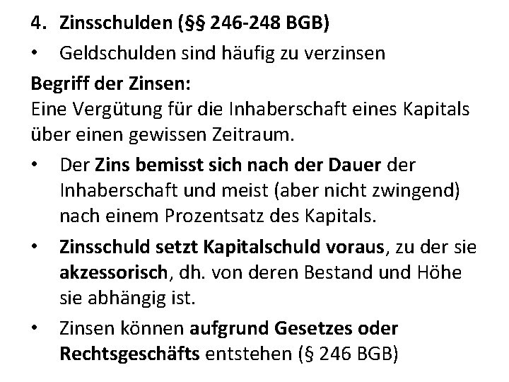 4. Zinsschulden (§§ 246 -248 BGB) • Geldschulden sind häufig zu verzinsen Begriff der