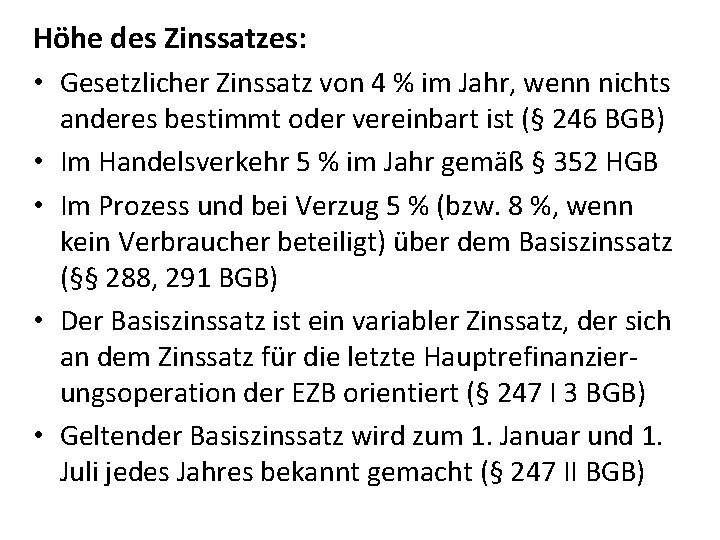 Höhe des Zinssatzes: • Gesetzlicher Zinssatz von 4 % im Jahr, wenn nichts •