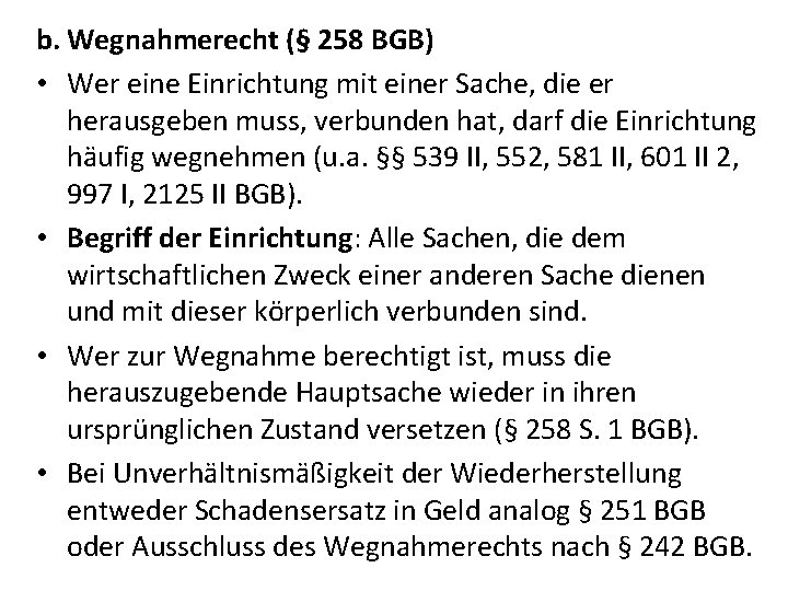 b. Wegnahmerecht (§ 258 BGB) • Wer eine Einrichtung mit einer Sache, die er