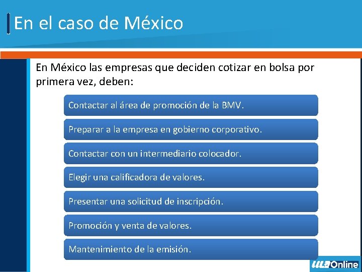 En el caso de México En México las empresas que deciden cotizar en bolsa