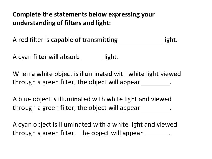 Complete the statements below expressing your understanding of filters and light: A red filter