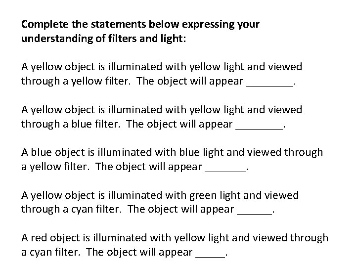 Complete the statements below expressing your understanding of filters and light: A yellow object