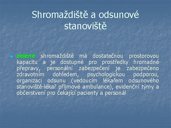 Shromaždiště a odsunové stanoviště n zelené shromaždiště má dostatečnou prostorovou kapacitu a je dostupné