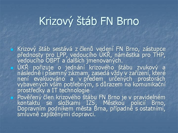 Krizový štáb FN Brno n n n Krizový štáb sestává z členů vedení FN