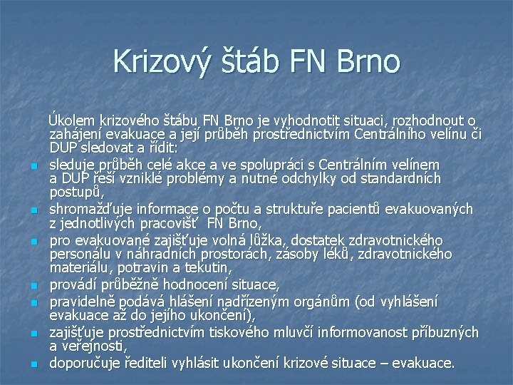 Krizový štáb FN Brno n n n n Úkolem krizového štábu FN Brno je