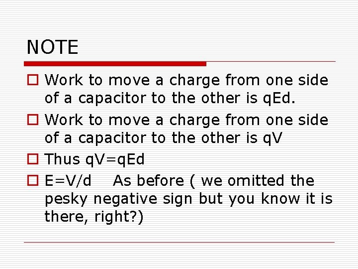 NOTE o Work to move a charge from one side of a capacitor to