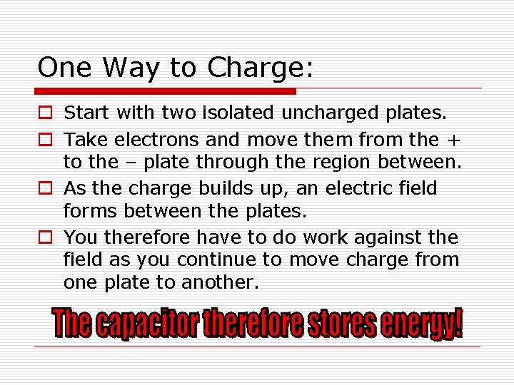 One Way to Charge: o Start with two isolated uncharged plates. o Take electrons