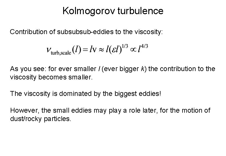 Kolmogorov turbulence Contribution of subsubsub-eddies to the viscosity: As you see: for ever smaller