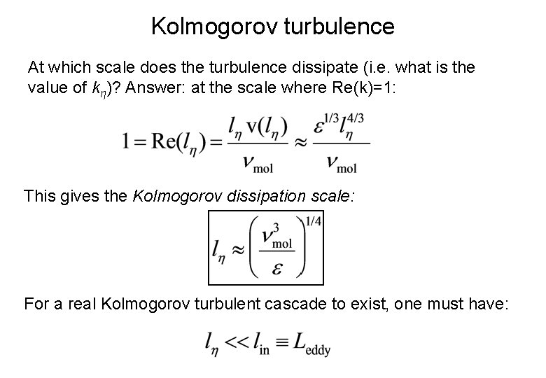 Kolmogorov turbulence At which scale does the turbulence dissipate (i. e. what is the