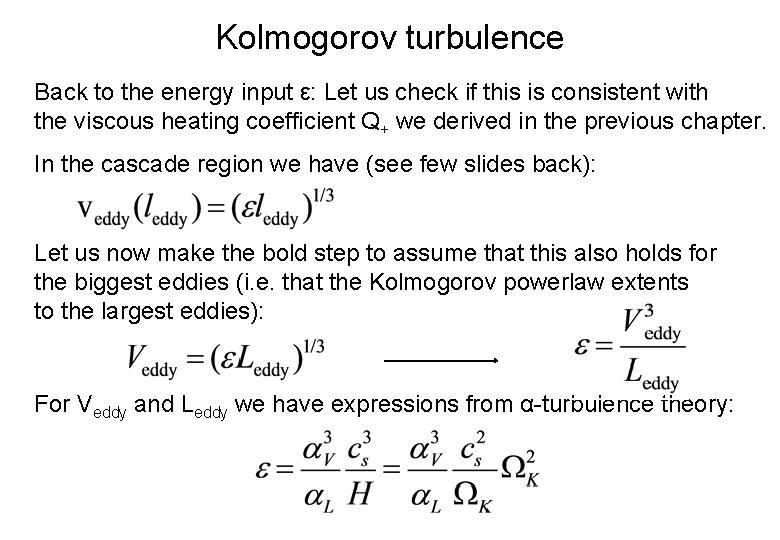 Kolmogorov turbulence Back to the energy input ε: Let us check if this is