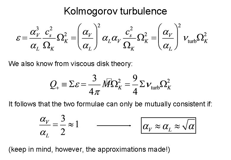 Kolmogorov turbulence We also know from viscous disk theory: It follows that the two