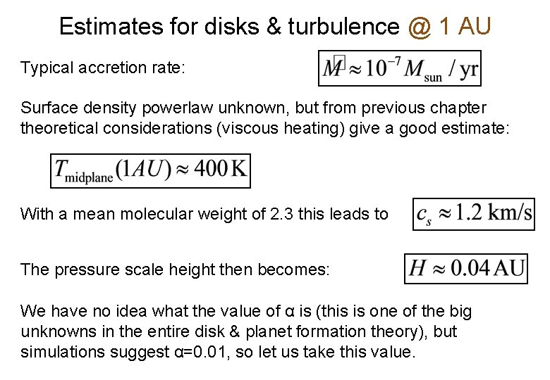 Estimates for disks & turbulence @ 1 AU Typical accretion rate: Surface density powerlaw