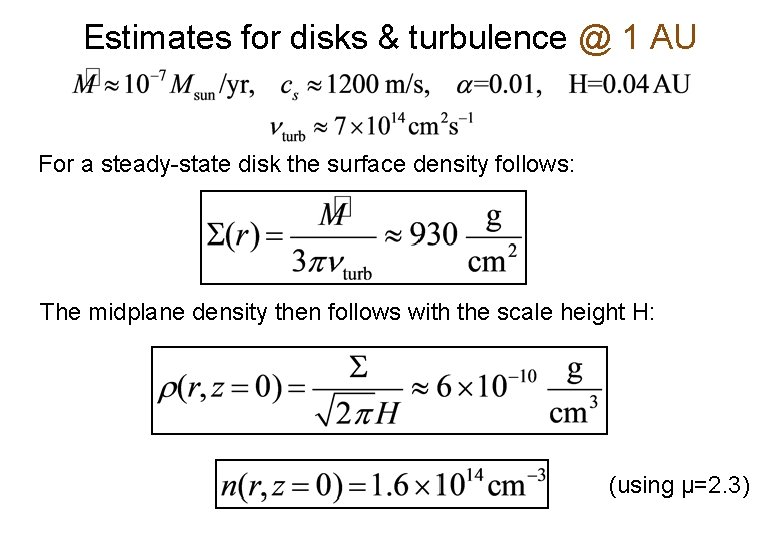 Estimates for disks & turbulence @ 1 AU For a steady-state disk the surface