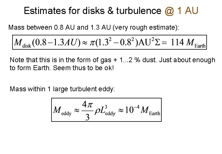Estimates for disks & turbulence @ 1 AU Mass between 0. 8 AU and