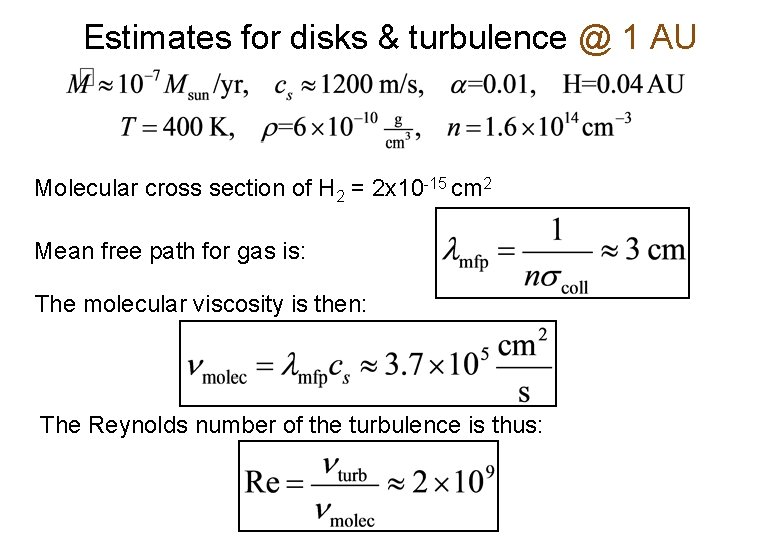Estimates for disks & turbulence @ 1 AU Molecular cross section of H 2