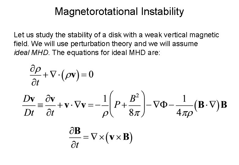 Magnetorotational Instability Let us study the stability of a disk with a weak vertical