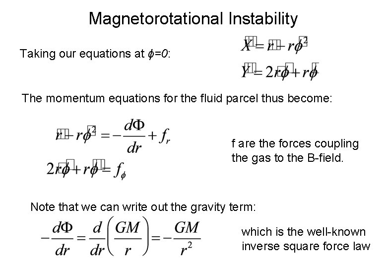 Magnetorotational Instability Taking our equations at ϕ=0: The momentum equations for the fluid parcel
