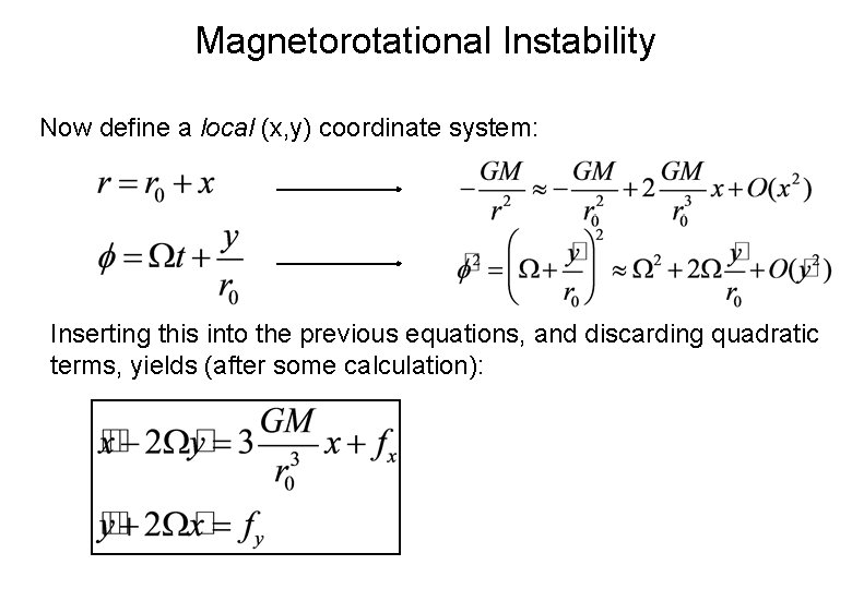 Magnetorotational Instability Now define a local (x, y) coordinate system: Inserting this into the