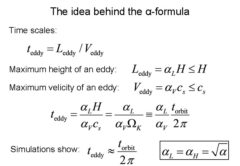 The idea behind the α-formula Time scales: Maximum height of an eddy: Maximum velicity