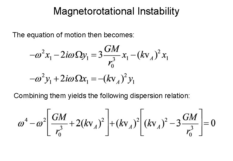 Magnetorotational Instability The equation of motion then becomes: Combining them yields the following dispersion