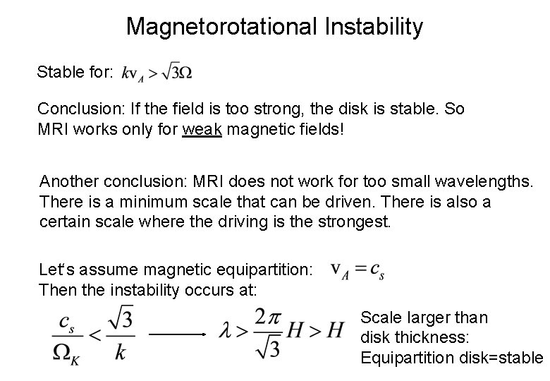 Magnetorotational Instability Stable for: Conclusion: If the field is too strong, the disk is