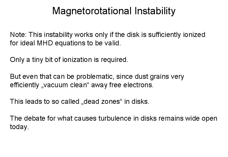 Magnetorotational Instability Note: This instability works only if the disk is sufficiently ionized for
