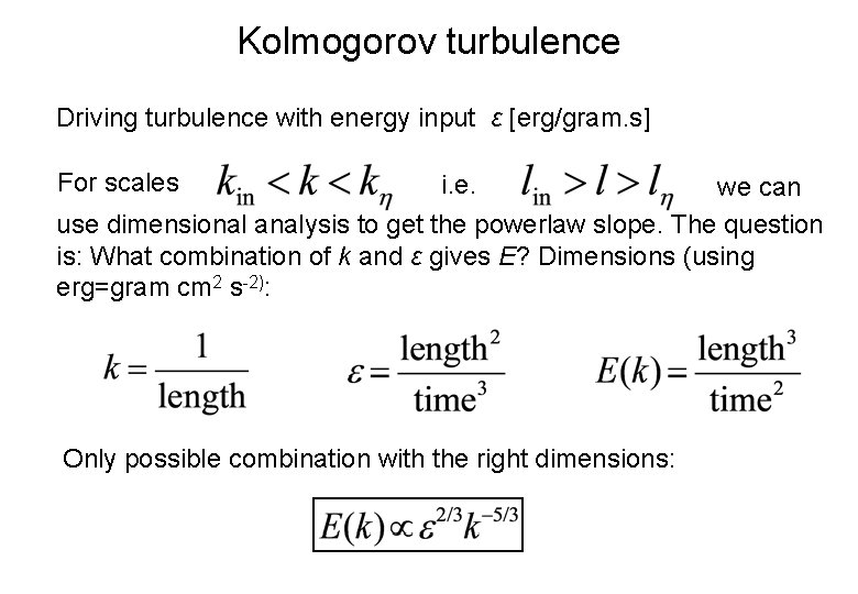 Kolmogorov turbulence Driving turbulence with energy input ε [erg/gram. s] For scales i. e.