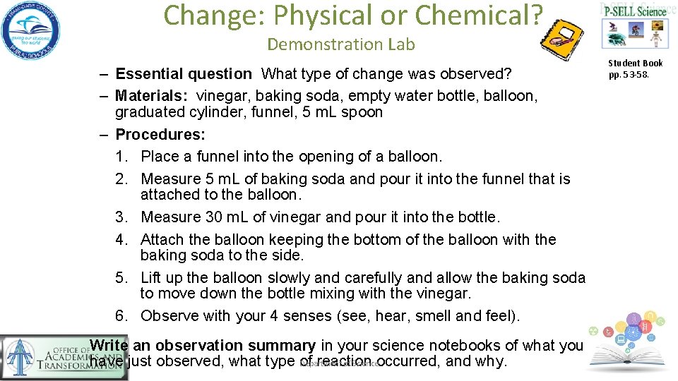 Change: Physical or Chemical? Demonstration Lab – Essential question What type of change was