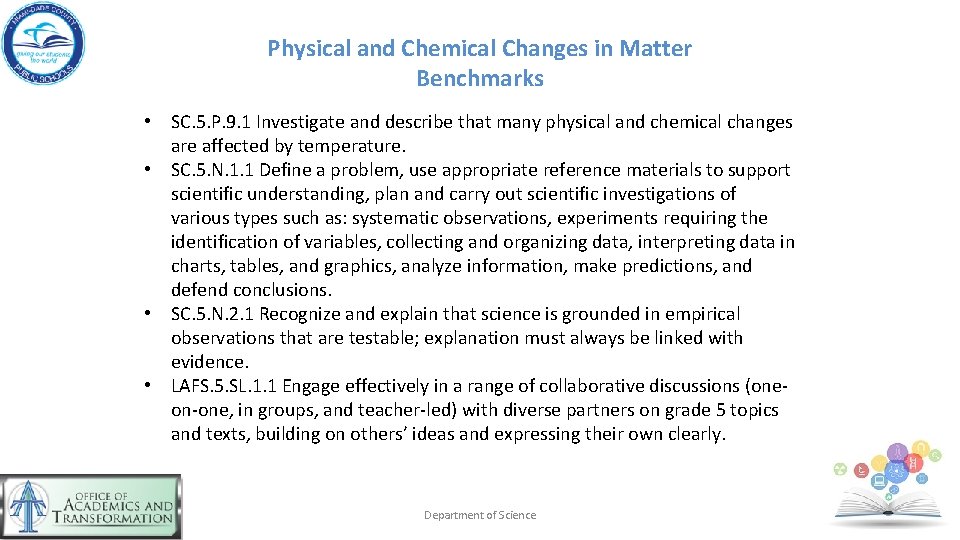 Physical and Chemical Changes in Matter Benchmarks • SC. 5. P. 9. 1 Investigate