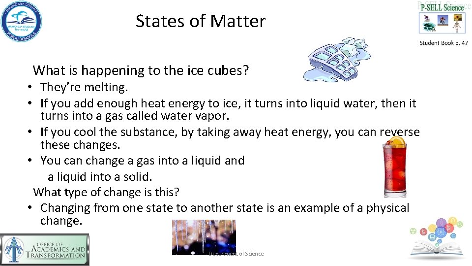 States of Matter What is happening to the ice cubes? • They’re melting. •