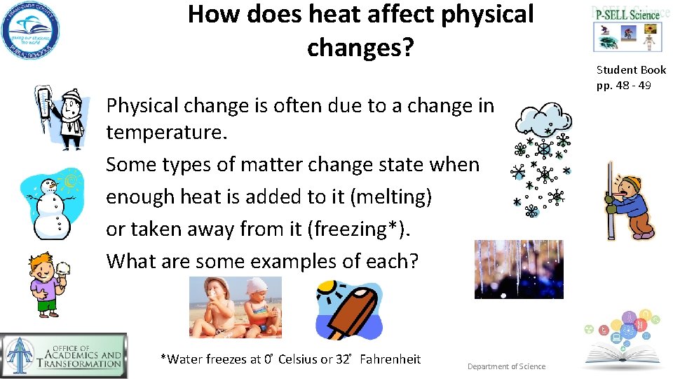 How does heat affect physical changes? Physical change is often due to a change