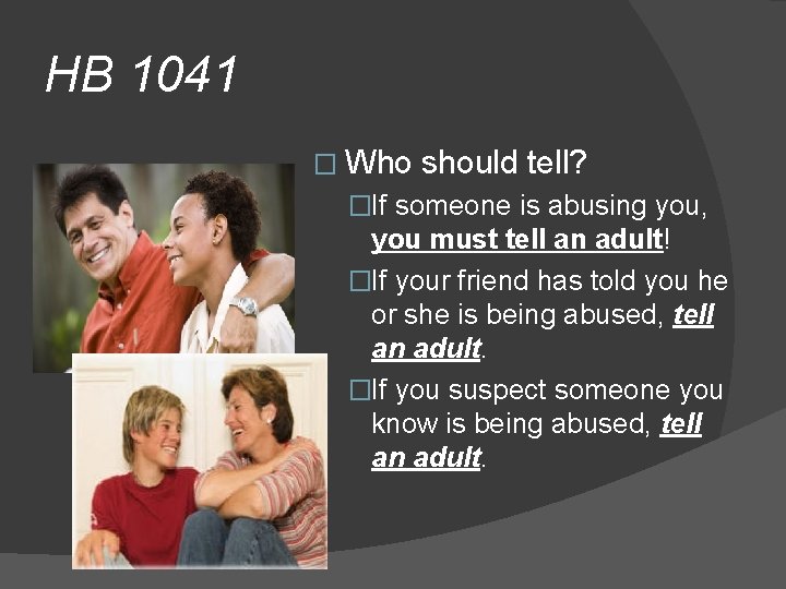 HB 1041 � Who should tell? �If someone is abusing you, you must tell