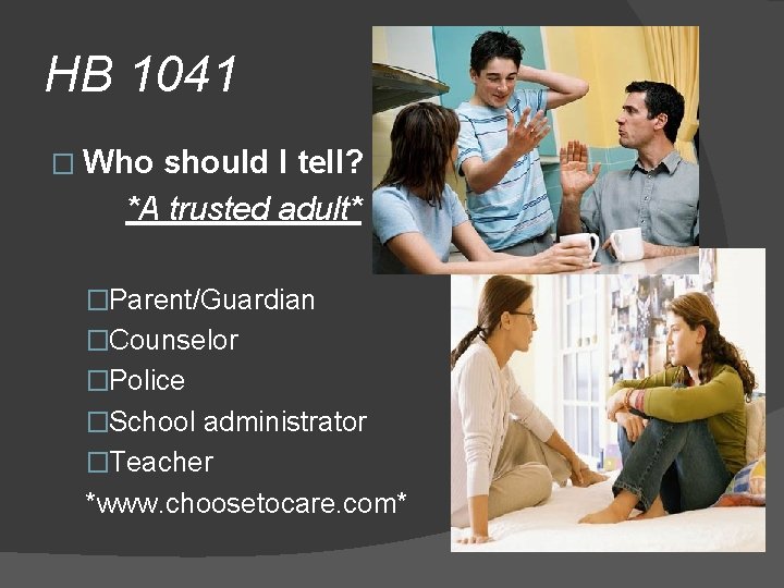 HB 1041 � Who should I tell? *A trusted adult* �Parent/Guardian �Counselor �Police �School