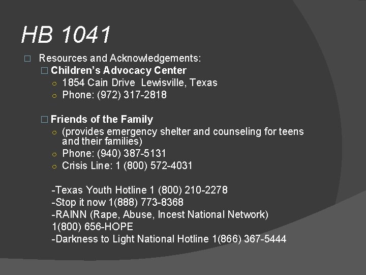 HB 1041 � Resources and Acknowledgements: � Children’s Advocacy Center ○ 1854 Cain Drive