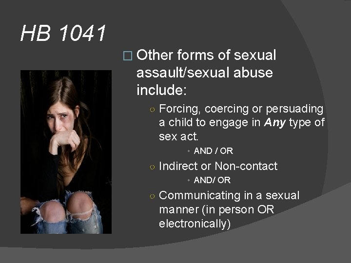 HB 1041 � Other forms of sexual assault/sexual abuse include: ○ Forcing, coercing or