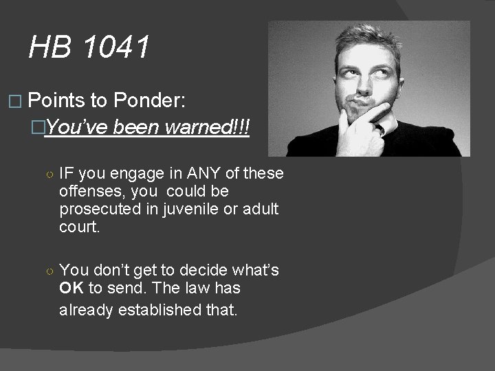 HB 1041 � Points to Ponder: �You’ve been warned!!! ○ IF you engage in